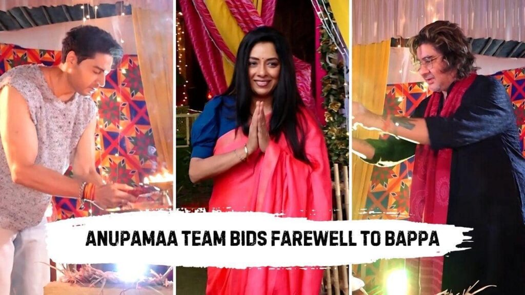 Anupama Cast Says Goodbye to Bappa: Emotional Farewell with Rupali Ganguly