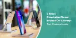 Top 3 Phone Brands to Resell for Maximum Value