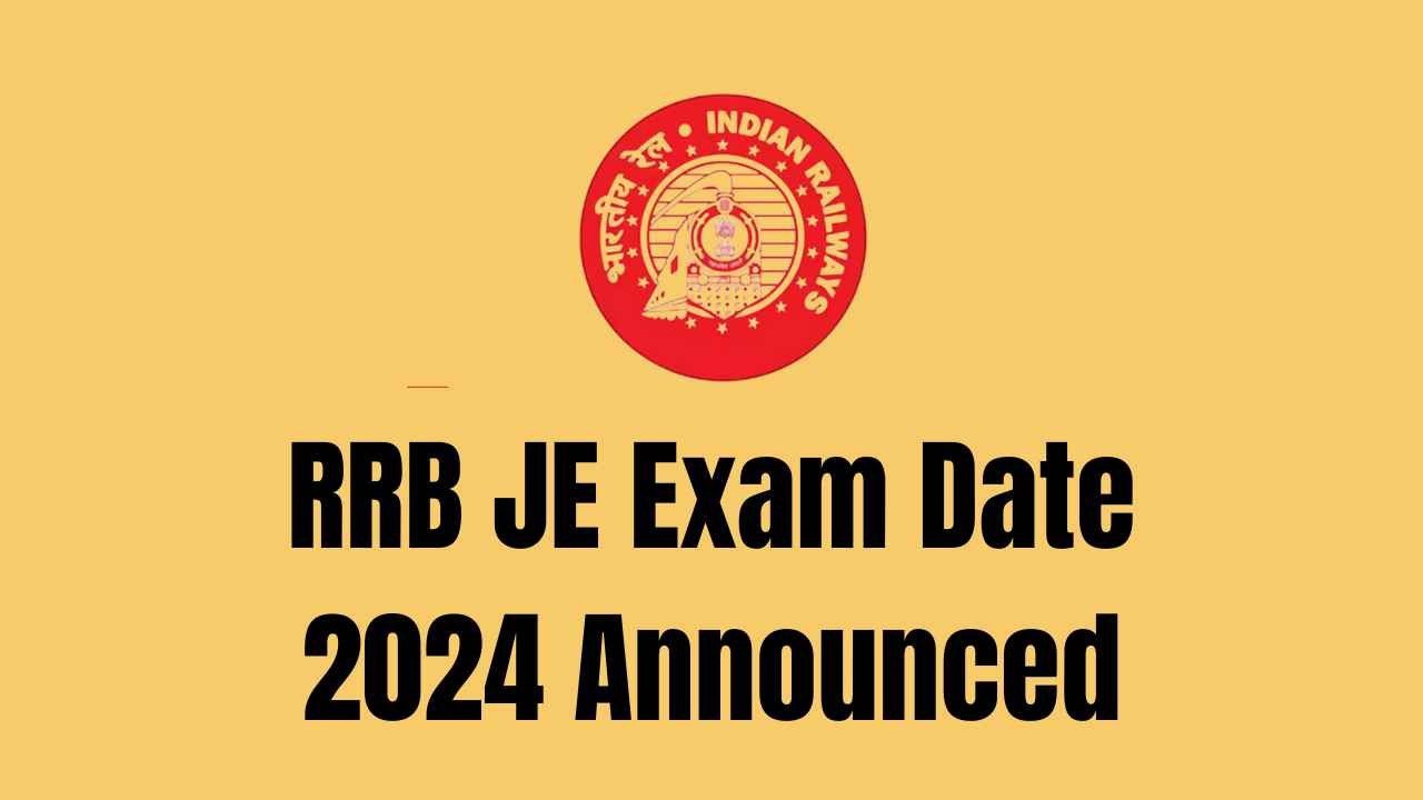 rrb je exam date 2024 announced key details and schedule