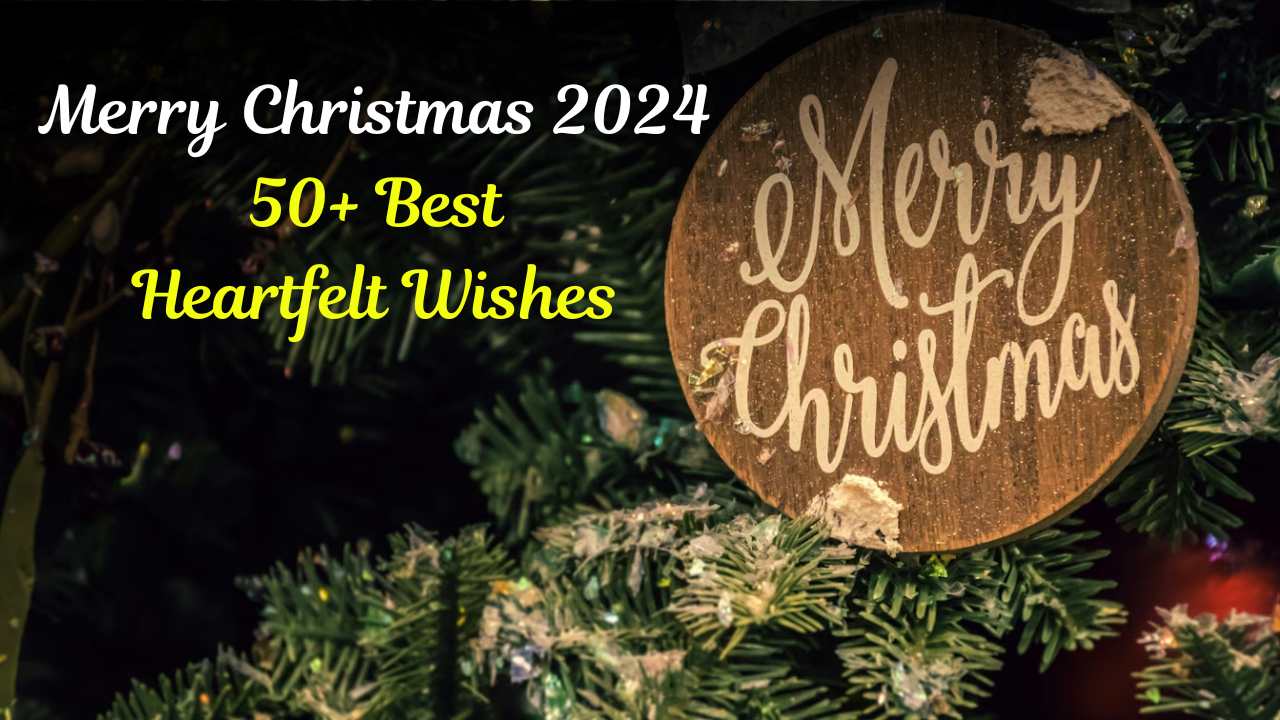 merry christmas 2024 50+ best heartfelt wishes