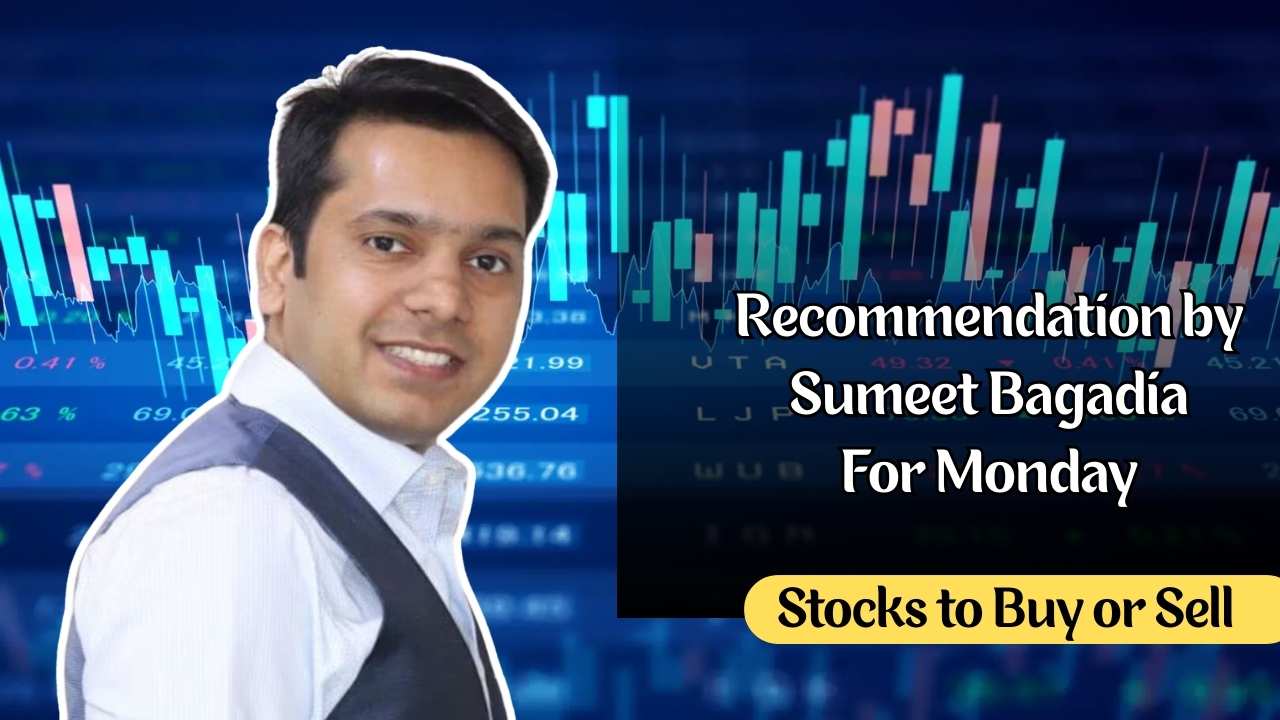 stocks to buy on monday sumeet bagadia's recommendation